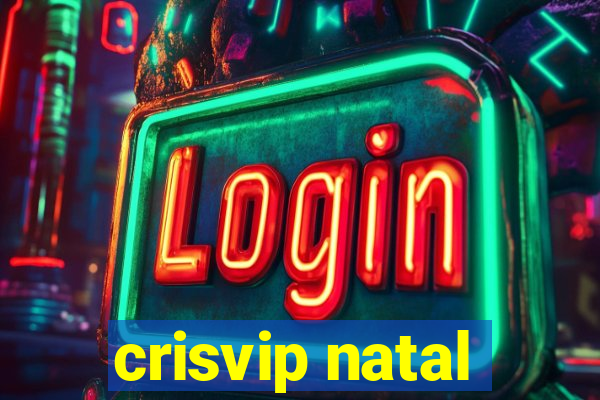 crisvip natal